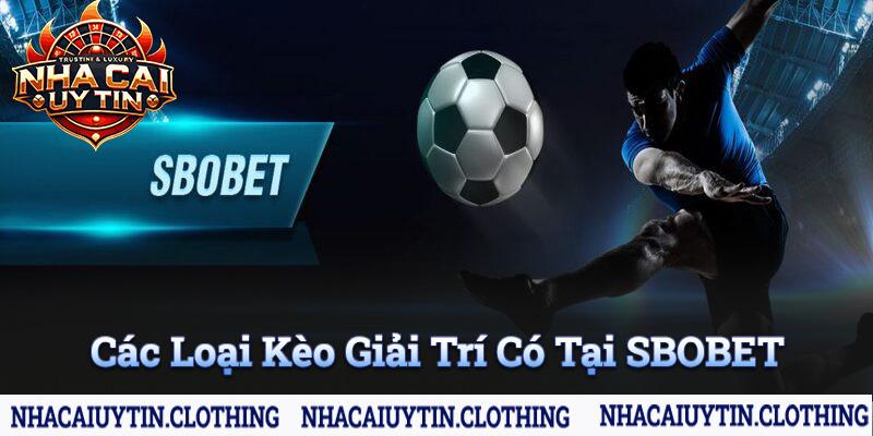 Tổng hợp các kèo cược giải trí có mặt tại sân chơi