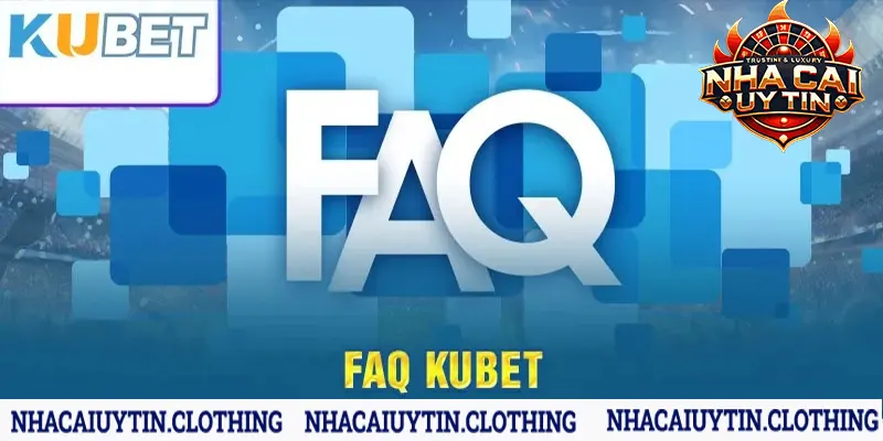 Giải đáp câu hỏi xoay quanh nhà cái Kubet