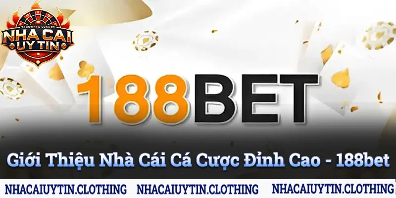 Giới thiệu nhà cái cá cược 188bet