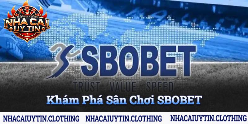 Khám phá sân chơi sbobet tại nhà cái uy tín