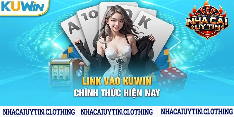 Vào link Kuwin chính thức tham gia cá cược uy tín