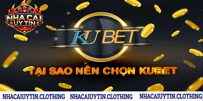 Đánh giá ưu điểm thu hút nhất của Kubet