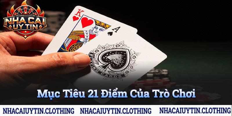 Mục tiêu 21 điểm mà người chơi cần đạt đến