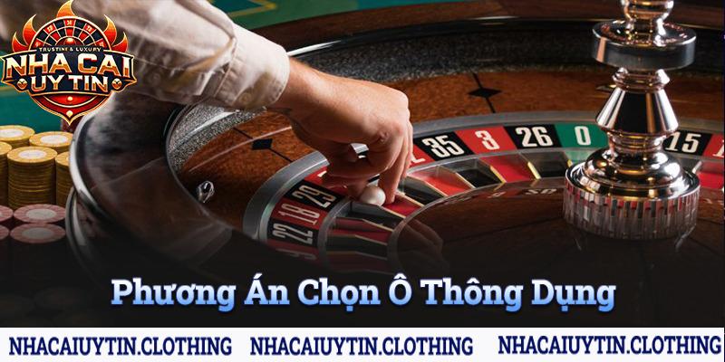 Phương án lựa chọn ô cược thông dụng tại game Roulette