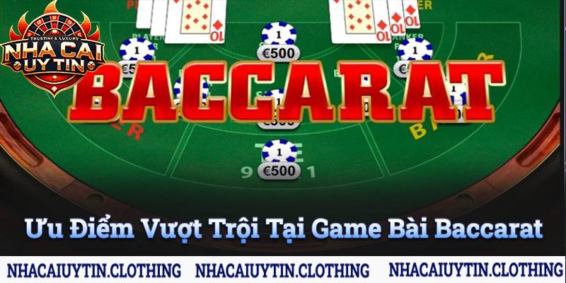 Ưu điểm vượt trội có tại game bài baccarat